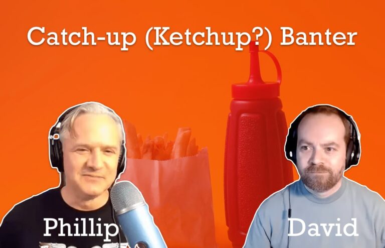 Catch-up (Ketchup?) Banter